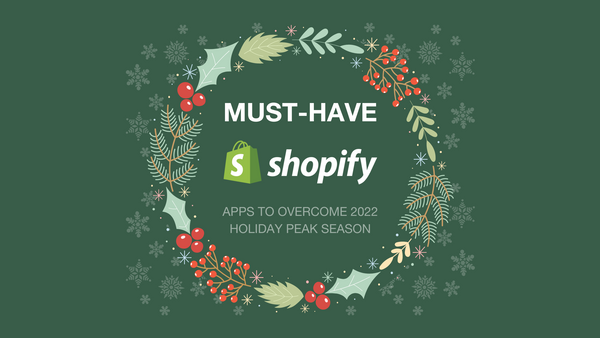 5 must-have Shopify apps to overcome 2022 peak holiday season